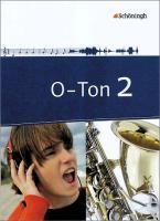 O-Ton 2. Schülerband. Arbeitsbücher für den Musikunterricht