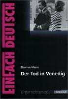 Der Tod in Venedig. EinFach Deutsch Unterrichtsmodelle