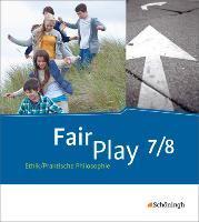 Fair Play 7 / 8. Schulbuch- Das neue Lehrwerk Ethik/Praktische Philosophie für differenzierende Schulformen