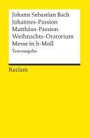 Johannes-Passion / Matthäus-Passion / Weihnachts-Oratorium / Messe in h-Moll