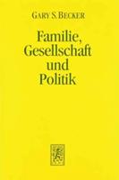 Familie, Gesellschaft Und Politik - Die Okonomische Perspektive