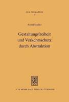 Gestaltungsfreiheit Und Verkehrsschutz Durch Abstraktion