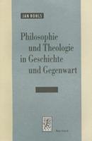 Philosophie Und Theologie in Geschichte Und Gegenwart
