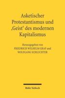 Asketischer Protestantismus Und Der 'Geist' Des Modernen Kapitalismus