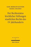 Der Rechtsstatus Kirchlicher Stiftungen Staatlichen Rechts Des 19. Jahrhunderts