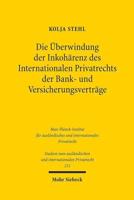 Die Uberwindung Der Inkoharenz Des Internationalen Privatrechts Der Bank- Und Versicherungsvertrage