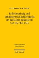 Erfinderprinzip Und Erfinderpersonlichkeitsrecht Im Deutschen Patentrecht Von 1877 Bis 1936