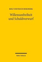 Willensunfreiheit Und Schuldvorwurf