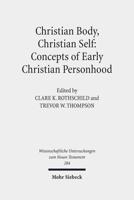 Christian Body, Christian Self: Concepts of Early Christian Personhood