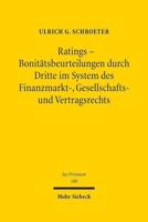 Ratings - Bonitatsbeurteilungen Durch Dritte Im System Des Finanzmarkt-, Gesellschafts- Und Vertragsrechts