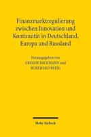 Finanzmarktregulierung Zwischen Innovation Und Kontinuitat in Deutschland, Europa Und Russland