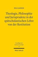 Theologie, Philosophie Und Jurisprudenz in Der Spatscholastischen Lehre Von Der Restitution