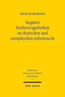 Negative Tarifvertragsfreiheit Im Deutschen Und Europaischen Arbeitsrecht
