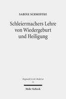 Schleiermachers Lehre Von Wiedergeburt Und Heiligung