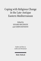 Coping With Religious Change in the Late-Antique Eastern Mediterranean