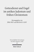 Gottesdienst Und Engel Im Antiken Judentum Und Fruhen Christentum