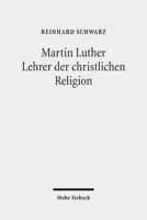 Martin Luther - Lehrer Der Christlichen Religion