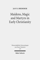 Maidens, Magic and Martyrs in Early Christianity