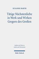 Tatige Nachstenliebe in Werk Und Wirken Gregors Des Grossen