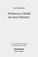 Wisdom as a Model for Jesus' Ministry