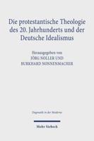 Die Protestantische Theologie Des 20. Jahrhunderts Und Der Deutsche Idealismus