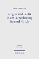Religion Und Politik in Der Lutherdeutung Emanuel Hirschs