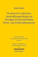 Vis Attractiva Contractus: Ausstrahlungswirkung Von Verträgen Im Internationalen Privat- Und Zivilverfahrensrecht