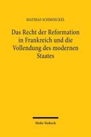 Das Recht Der Reformation in Frankreich Und Die Vollendung Des Modernen Staates