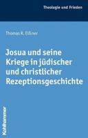 Josua Und Seine Kriege in Judischer Und Christlicher Rezeptionsgeschichte