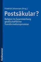 Postsakular? - Religion Im Zusammenhang Gesellschaftlicher Transformationsprozesse
