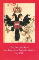 Oberosterreichische Und Kaiserliche Zentralbehorden Bis 1752