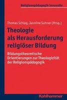 Theologie ALS Herausforderung Religioser Bildung