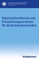 Organisationsformen Und Finanzierungsvarianten Fur Die Bundesfernstrassen