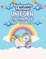Kindergarten Mornings - Unicorn Coloring Book for Toddlers