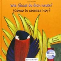 Wie fühlst du dich heute? Kinderbuch Deutsch-Spanisch
