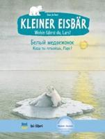 Kleiner Eisbär - Wohin fährst du, Lars? Kinderbuch Deutsch-Russisch
