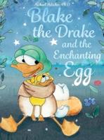 Blake the Drake and the Enchanting Egg