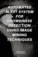 Automated Alert System for Drowsiness Detection Using Image Mining Techniques