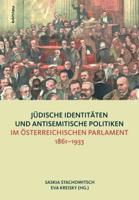 Judische Identitaten Und Antisemitische Politiken Im Osterreichischen Parlament 1861--1933