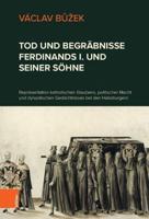 Tod Und Begräbnisse Ferdinands I. Und Seiner Söhne