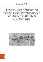 Diplomatische Studien Zu Den St. Galler Privaturkunden Des Fruhen Mittelalters (Ca. 720-980)