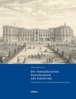 Die Französischen Zeichnungen Der Albertina. Vom Barock Bis Zum Beginnenden Rokoko