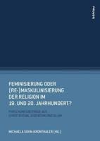 Feminisierung Oder (Re-)Maskulinisierung Der Religion Im 19. Und 20. Jahrhundert?