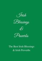 Irish Blessings & Proverbs: The Best Irish Blessings & Irish Proverbs (A Great Irish Gift Idea!)