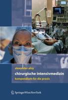 Chirurgische Intensivmedizin : Kompendium für die Praxis