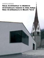 2000 2006. Neue Architektur in Sdtirol Architetture recenti in Alto Adige New Architecture in South Tyrol