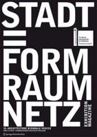 Stadt = Form Raum Netz / City = Shape Space Net The Exhibition-Magazine