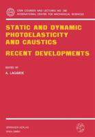 Static and Dynamic Photoelasticity and Caustics : Recent Developments