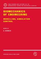 Biomechanics of Engineering : Modelling, Simulation, Control