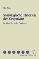 Soziologische Theorien der Gegenwart : Darstellung der großen Paradigmen